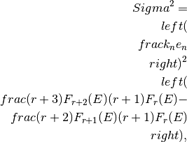 \\Sigma^2=\\left(\\frac{k_n}{e_n}\\right)^2\\left(
\\frac{(r+3)F_{r+2}(E)}{(r+1)F_r(E)} -
\\frac{(r+2)F_{r+1}(E)}{(r+1)F_r(E)} \\right),