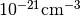 10^{-21} \mathrm{cm}^{-3}